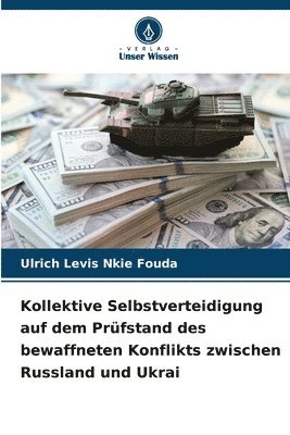 Ulrich Levis Nkie Fouda - Kollektive Selbstverteidigung auf dem Prüfstand des bewaffneten Konflikts zwischen Russland und Ukrai, Häftad