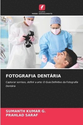 Sumanth Kumar G, Prahlad Saraf, Sumanth Kumar G., SUMANTH KUMAR G., PRAHLAD SARAF - Fotografia Dentária, Häftad