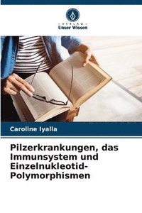 bokomslag Pilzerkrankungen, das Immunsystem und Einzelnukleotid-Polymorphismen