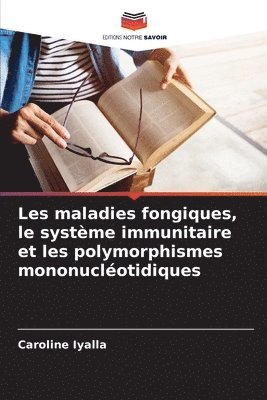 bokomslag Les maladies fongiques, le système immunitaire et les polymorphismes mononucléotidiques