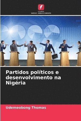 bokomslag Partidos políticos e desenvolvimento na Nigéria