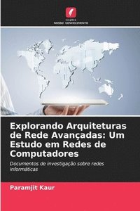 bokomslag Explorando Arquiteturas de Rede Avançadas: Um Estudo em Redes de Computadores