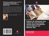 bokomslag Padrão de utilização dos meios de comunicação social entre estudantes universitários em Bikaner Raj