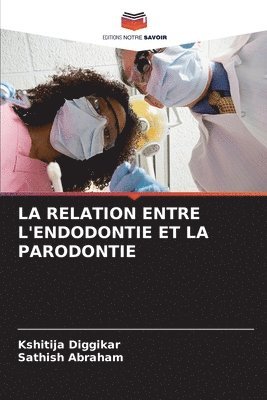 bokomslag La Relation Entre l'Endodontie Et La Parodontie
