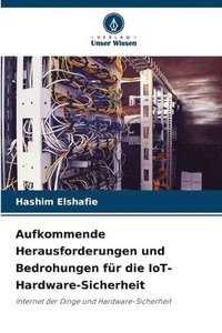 bokomslag Aufkommende Herausforderungen und Bedrohungen für die IoT-Hardware-Sicherheit