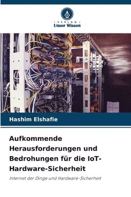 bokomslag Aufkommende Herausforderungen und Bedrohungen für die IoT-Hardware-Sicherheit