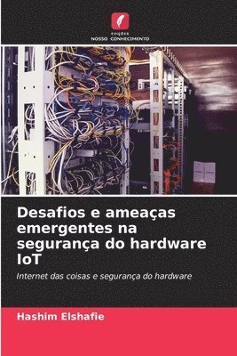 bokomslag Desafios e ameaças emergentes na segurança do hardware IoT