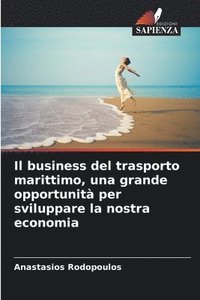 bokomslag Il business del trasporto marittimo, una grande opportunità per sviluppare la nostra economia