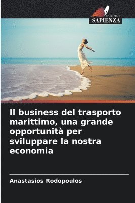 Anastasios Rodopoulos - business del trasporto marittimo, una grande opportunità per sviluppare la nostra economia, Häftad