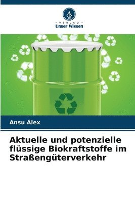 bokomslag Aktuelle und potenzielle flüssige Biokraftstoffe im Straßengüterverkehr