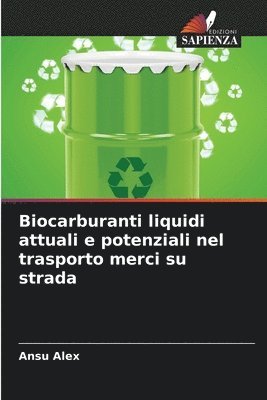 bokomslag Biocarburanti liquidi attuali e potenziali nel trasporto merci su strada
