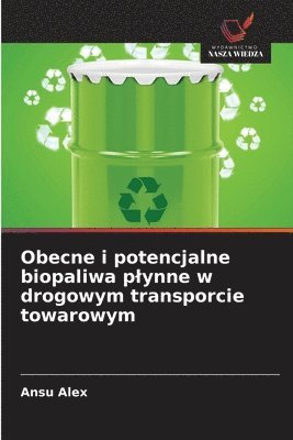 bokomslag Obecne i potencjalne biopaliwa plynne w drogowym transporcie towarowym