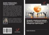 bokomslag Zespoly mi?dzynarodowe: Warto?ci, produktywno?c i integracja operacyjna
