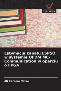 bokomslag Estymacja kanalu LSPSO w systemie OFDM MC-Communication w oparciu o FPGA