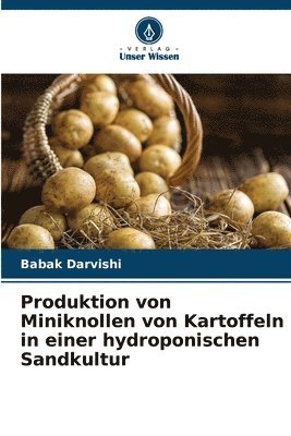 Babak Darvishi - Produktion von Miniknollen von Kartoffeln in einer hydroponischen Sandkultur, Häftad