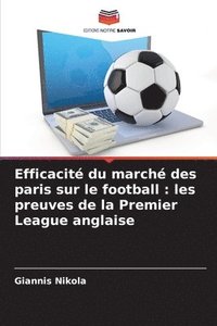 bokomslag Efficacité du marché des paris sur le football: les preuves de la Premier League anglaise