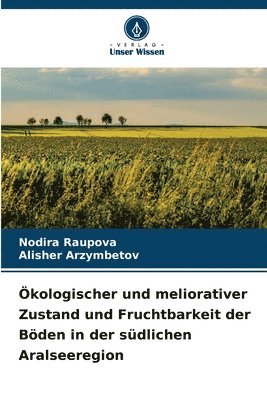 bokomslag Ökologischer und meliorativer Zustand und Fruchtbarkeit der Böden in der südlichen Aralseeregion