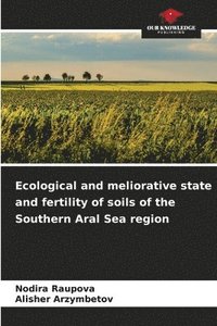 bokomslag Ecological and meliorative state and fertility of soils of the Southern Aral Sea region