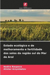 bokomslag Estado ecológico e de melhoramento e fertilidade dos solos da região sul do Mar de Aral