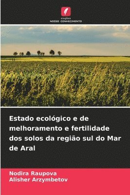 bokomslag Estado ecológico e de melhoramento e fertilidade dos solos da região sul do Mar de Aral