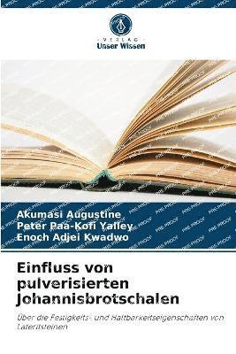 Akumasi Augustine, Peter Paa-Kofi Yalley, Enoch Adjei Kwadwo - Einfluss von pulverisierten Johannisbrotschalen, Häftad