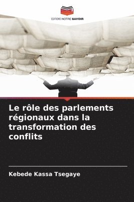 bokomslag rôle des parlements régionaux dans la transformation des conflits