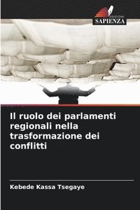 bokomslag Il ruolo dei parlamenti regionali nella trasformazione dei conflitti