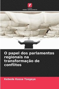 bokomslag O papel dos parlamentos regionais na transformação de conflitos