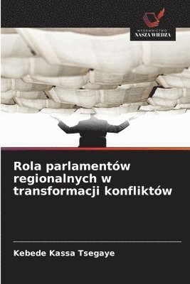 bokomslag Rola parlamentów regionalnych w transformacji konfliktów