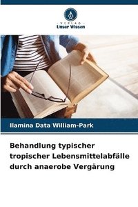 bokomslag Behandlung typischer tropischer Lebensmittelabfälle durch anaerobe Vergärung