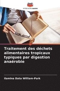 bokomslag Traitement des déchets alimentaires tropicaux typiques par digestion anaérobie