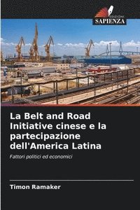 bokomslag La Belt and Road Initiative cinese e la partecipazione dell'America Latina