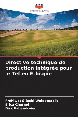 Frehiwot Sileshi Woldetsadik, Erica Chernoh, Dirk Babendreier - Directive technique de production intégrée pour le Tef en Éthiopie, Häftad
