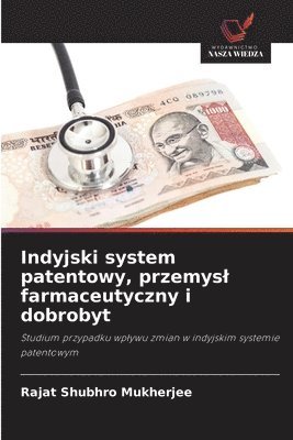 bokomslag Indyjski system patentowy, przemysl farmaceutyczny i dobrobyt