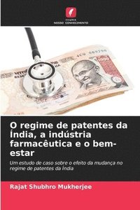bokomslag O regime de patentes da Índia, a indústria farmacêutica e o bem-estar