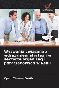 bokomslag Wyzwania zwi?zane z wdra?aniem strategii w sektorze organizacji pozarz?dowych w Kenii