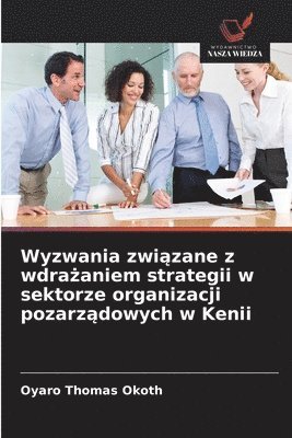 bokomslag Wyzwania zwi?zane z wdra?aniem strategii w sektorze organizacji pozarz?dowych w Kenii