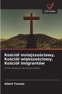 bokomslag Ko?ciól mniejszo?ciowy, Ko?ciól wi?kszo?ciowy, Ko?ciól imigrantów