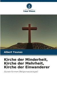 bokomslag Kirche der Minderheit, Kirche der Mehrheit, Kirche der Einwanderer