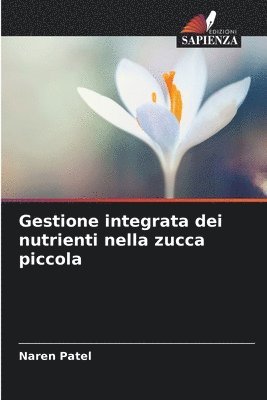 Naren Patel - Gestione integrata dei nutrienti nella zucca piccola, Häftad
