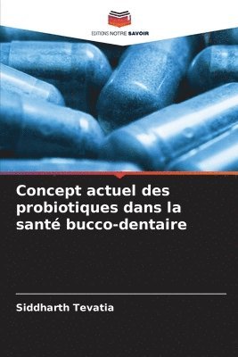Concept actuel des probiotiques dans la santé bucco-dentaire