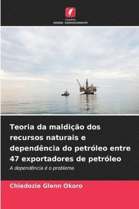 bokomslag Teoria da maldição dos recursos naturais e dependência do petróleo entre 47 exportadores de petróleo