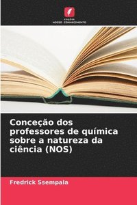bokomslag Conceção dos professores de química sobre a natureza da ciência (NOS)