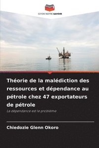 bokomslag Théorie de la malédiction des ressources et dépendance au pétrole chez 47 exportateurs de pétrole