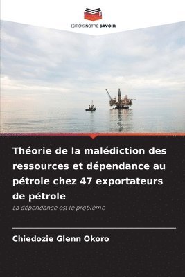 bokomslag Théorie de la malédiction des ressources et dépendance au pétrole chez 47 exportateurs de pétrole