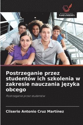bokomslag Postrzeganie przez studentów ich szkolenia w zakresie nauczania j?zyka obcego