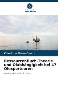 bokomslag Ressourcenfluch-Theorie und Ölabhängigkeit bei 47 Ölexporteuren