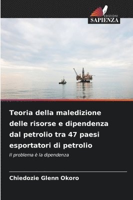 bokomslag Teoria della maledizione delle risorse e dipendenza dal petrolio tra 47 paesi esportatori di petrolio