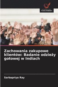 bokomslag Zachowania zakupowe klientów: Badanie odzie?y gotowej w Indiach