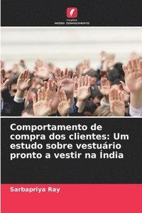 bokomslag Comportamento de compra dos clientes: Um estudo sobre vestuário pronto a vestir na Índia